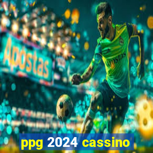 ppg 2024 cassino